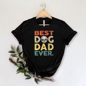 Dog Dad Gift Best Dog Dad Ever Funny Dog Shirt Dog Dad Shirt Mens Dog